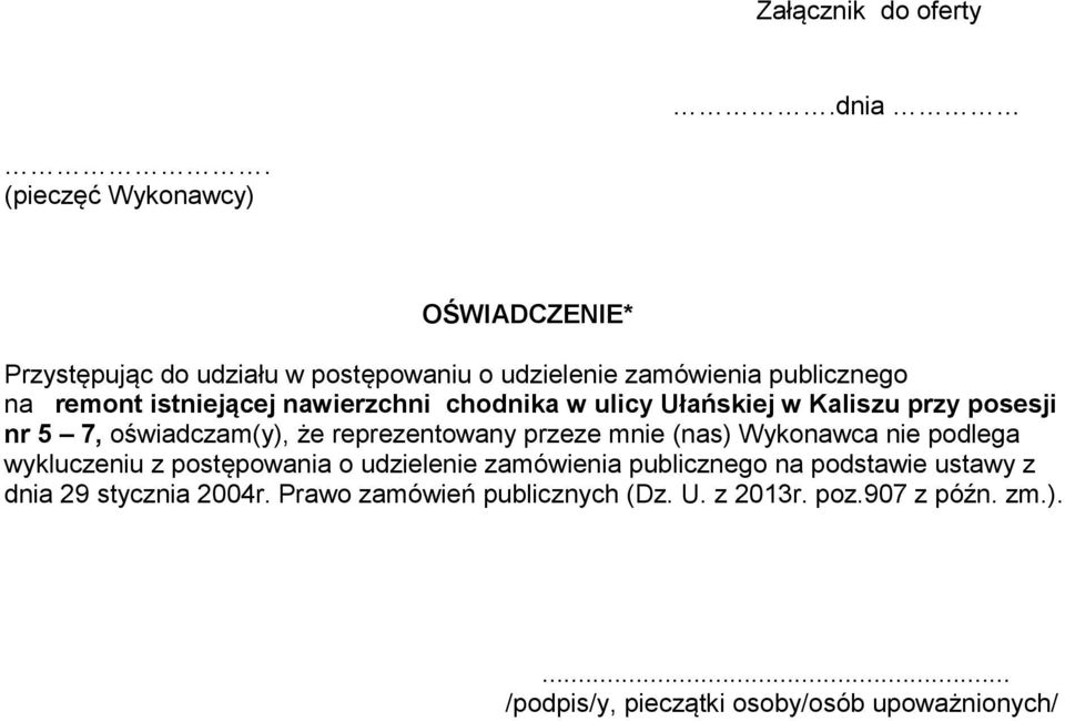 nawierzchni chodnika w ulicy Ułańskiej w Kaliszu przy posesji nr 5 7, oświadczam(y), że reprezentowany przeze mnie (nas) Wykonawca