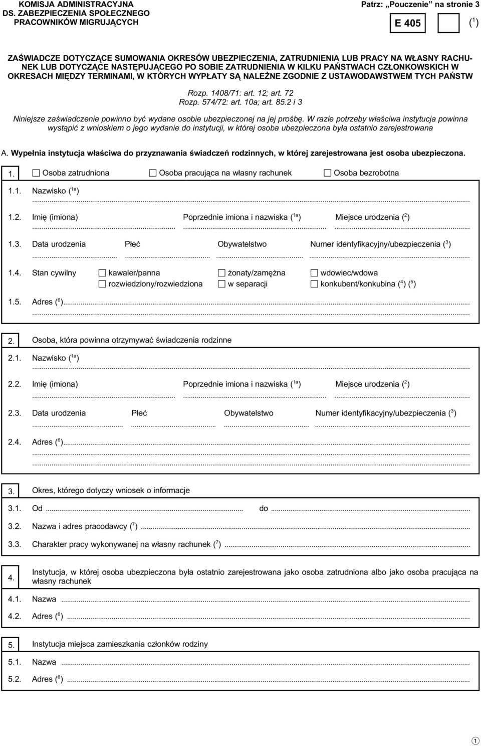 DOTYCZĄCE NASTĘPUJĄCEGO PO SOBIE ZATRUDNIENIA W KILKU PAŃSTWACH CZŁONKOWSKICH W OKRESACH MIĘDZY TERMINAMI, W KTÓRYCH WYPŁATY SĄ NALEŻNE ZGODNIE Z USTAWODAWSTWEM TYCH PAŃSTW Rozp. 1408/71: art.