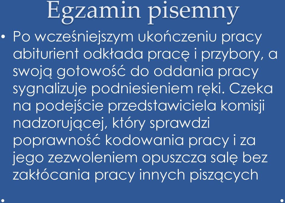 Czeka na podejście przedstawiciela komisji nadzorującej, który sprawdzi