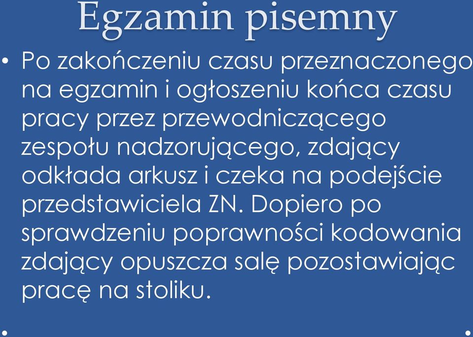 odkłada arkusz i czeka na podejście przedstawiciela ZN.