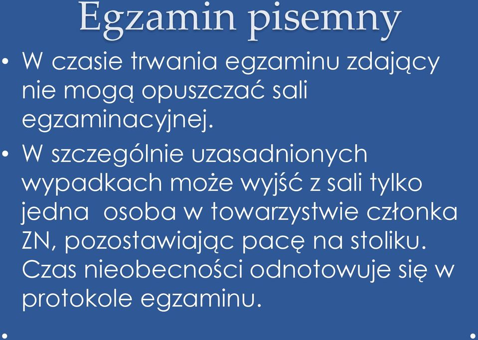 W szczególnie uzasadnionych wypadkach może wyjść z sali tylko jedna