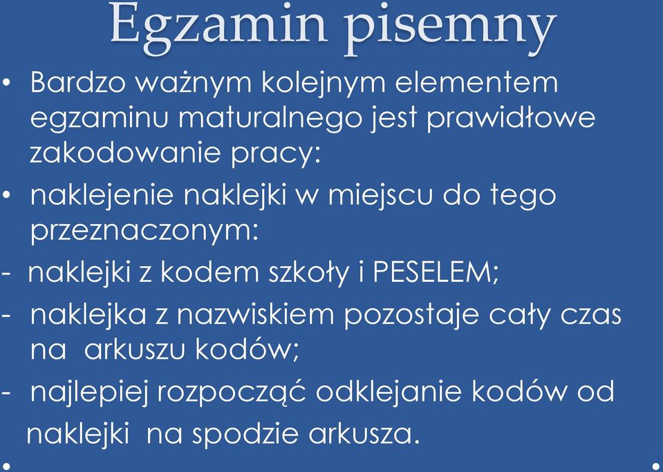 przeznaczonym: - naklejki z kodem szkoły i PESELEM; - naklejka z nazwiskiem