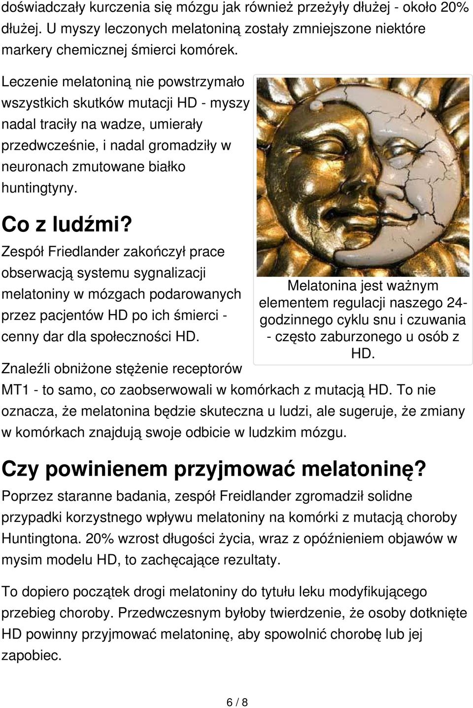 Zespół Friedlander zakończył prace obserwacją systemu sygnalizacji melatoniny w mózgach podarowanych przez pacjentów HD po ich śmierci - cenny dar dla społeczności HD.