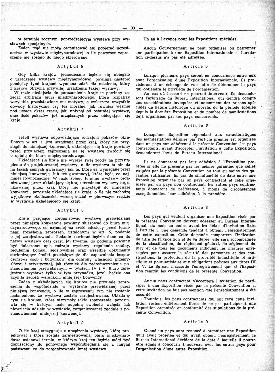Aucun Gouv-ernement ne peutorg.aniser bu patronoer une participation ci IUne Exposition Interna'hlonale si l'invita Hon ci-dessus n 'a pas ete adressee. Artykuł 6.