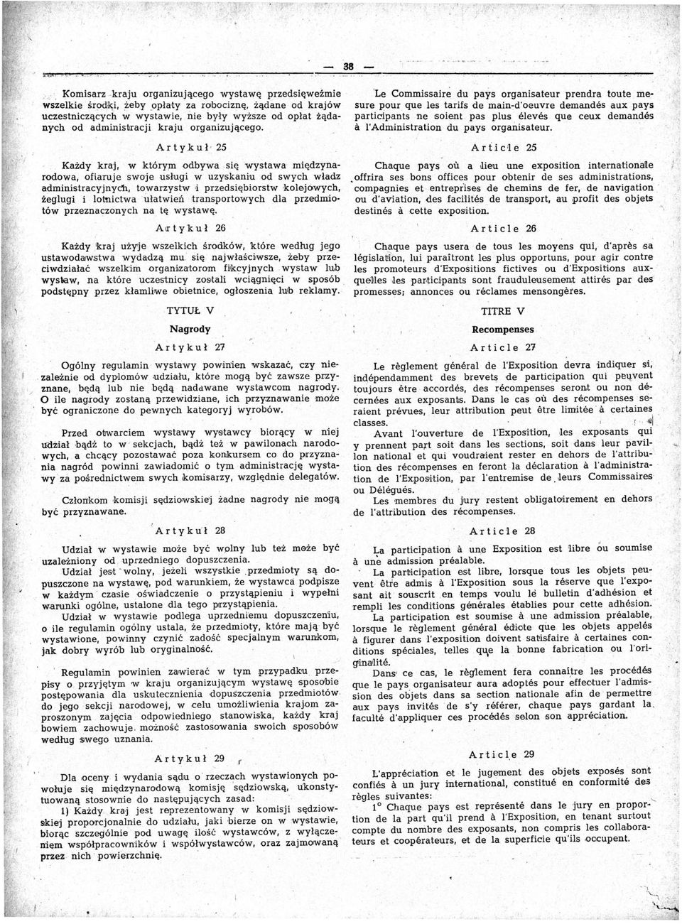 tpute mesure pour que les tarifs de main~d'oeuvre demandesauxpays participants ne soient, pas plus eleves queceux demandes ci l'administration du pays organisateur, A r t yk u l 25 Każdy kraj, w