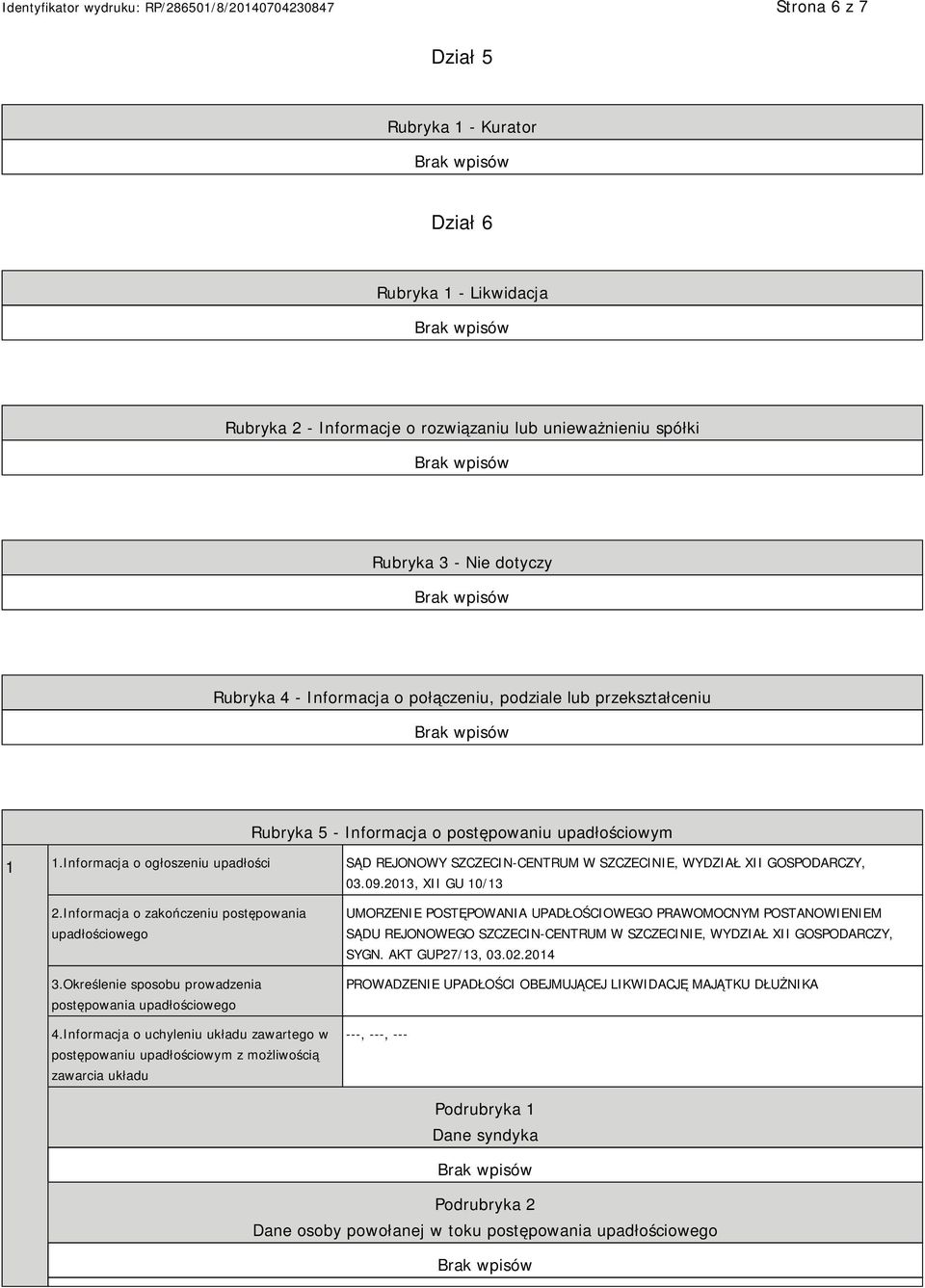 2013, XII GU 10/13 2.Informacja o zakończeniu postępowania upadłościowego 3.Określenie sposobu prowadzenia postępowania upadłościowego 4.