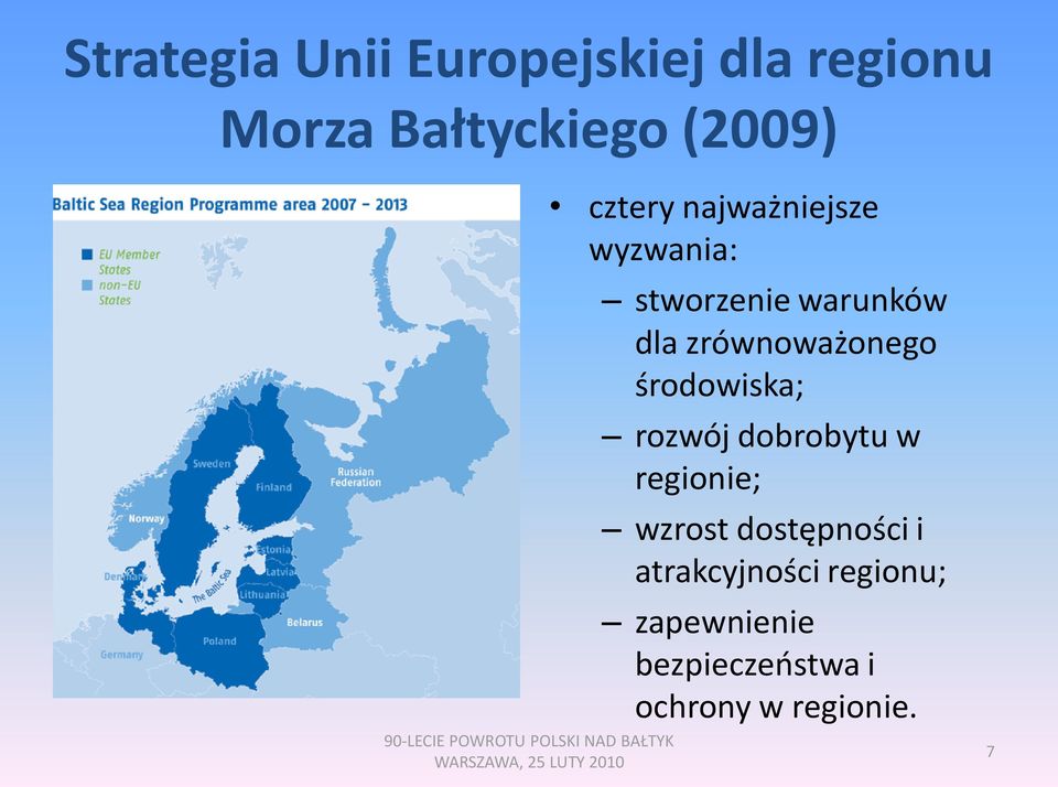 zrównoważonego środowiska; rozwój dobrobytu w regionie; wzrost