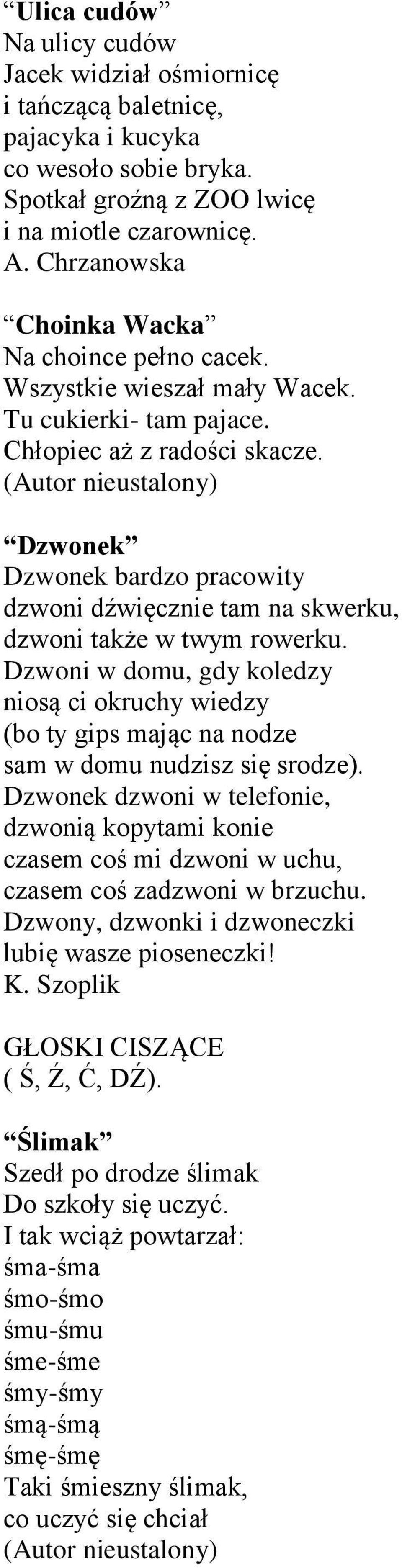 Dzwonek Dzwonek bardzo pracowity dzwoni dźwięcznie tam na skwerku, dzwoni także w twym rowerku.