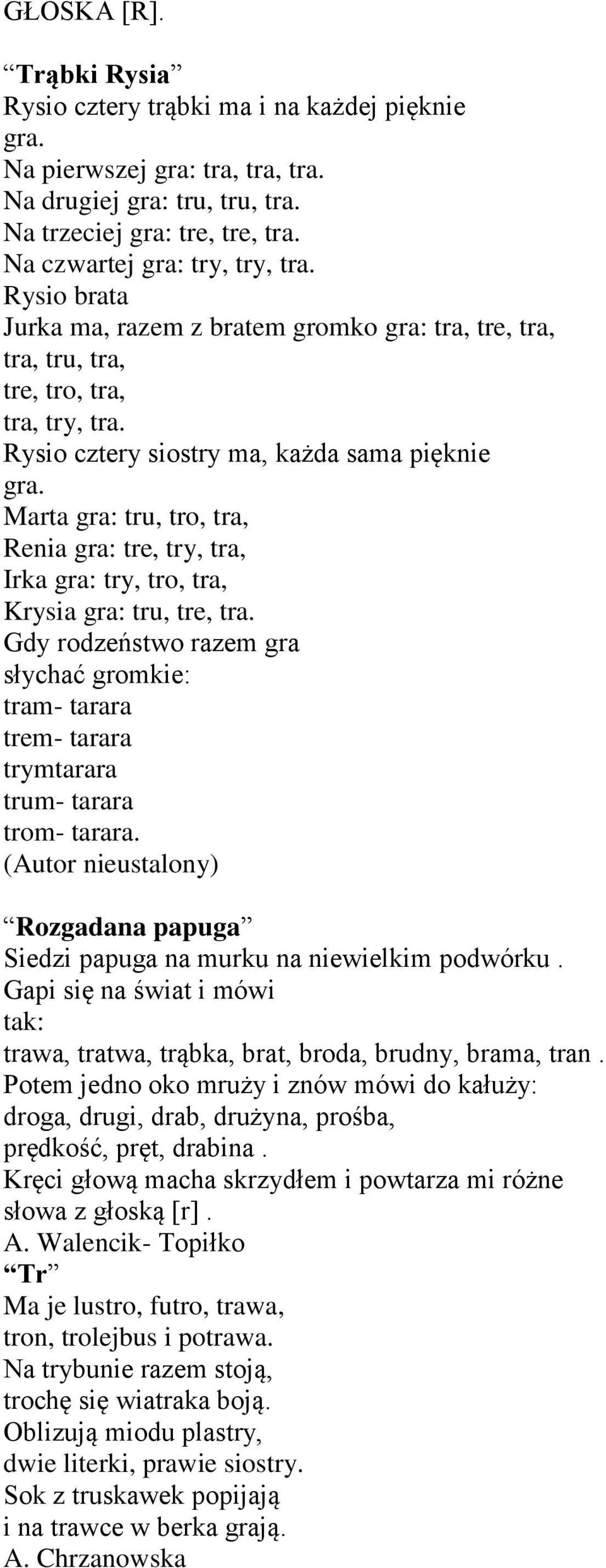 Marta gra: tru, tro, tra, Renia gra: tre, try, tra, Irka gra: try, tro, tra, Krysia gra: tru, tre, tra.