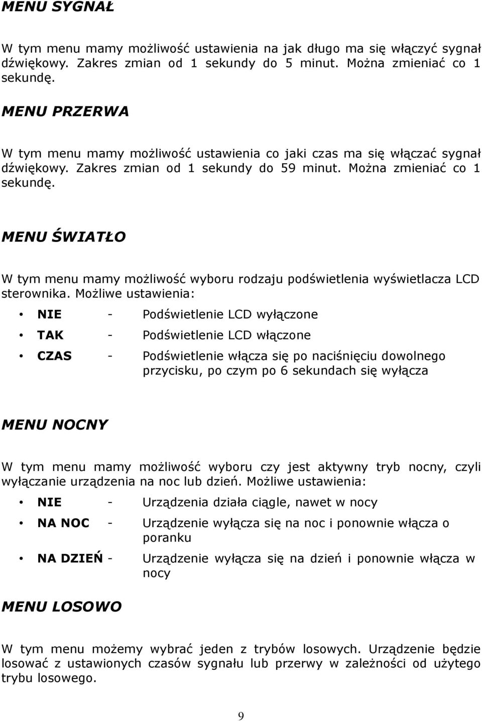 MENU ŚWIATŁO W tym menu mamy możliwość wyboru rodzaju podświetlenia wyświetlacza LCD sterownika.