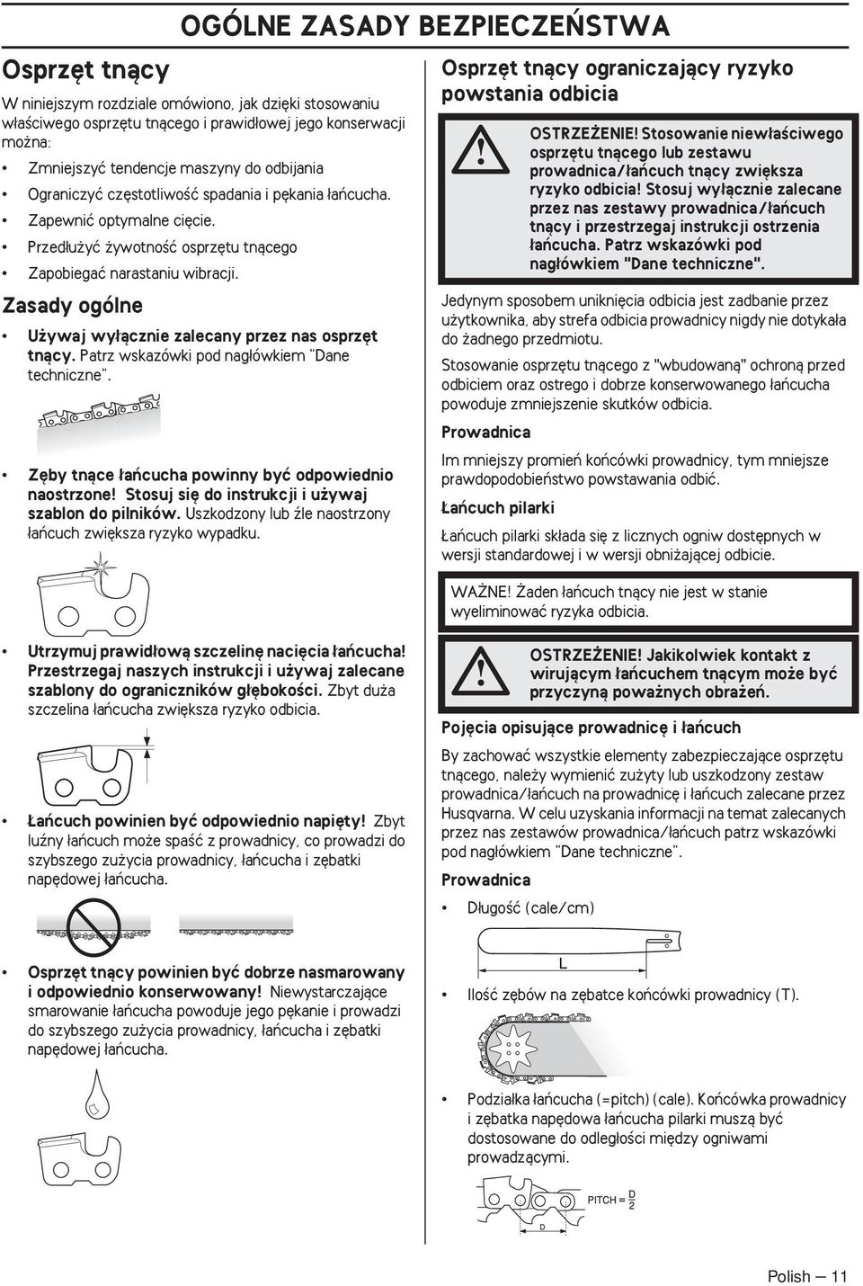 Zasady ogólne U ywaj wy àcznie zalecany przez nas osprz t tnàcy. Patrz wskazówki pod nag ówkiem "Dane techniczne".