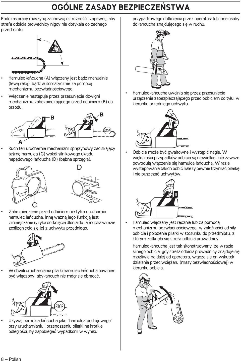Hamulec aƒcucha (A) w àczany jest bàdê manualnie (lewà r kà), bàdê automatycznie za pomocà mechanizmu bezw adnoêciowego.