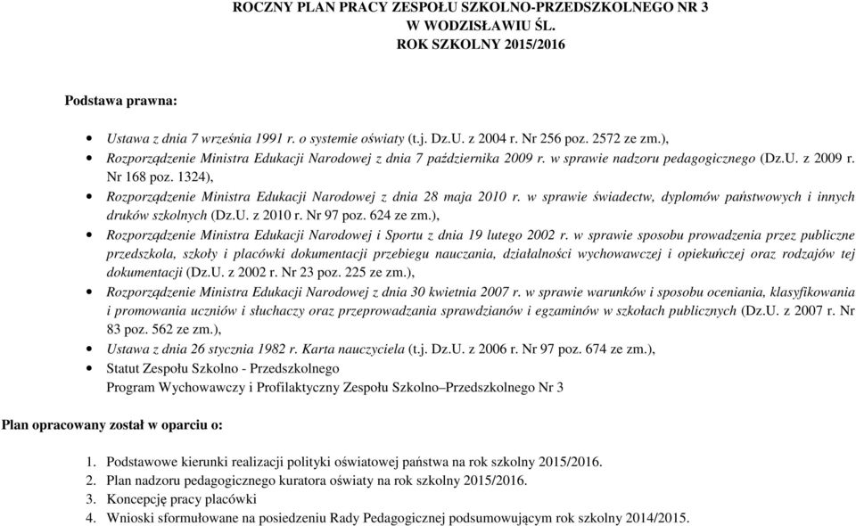 1324), Rozporządzenie Ministra Edukacji Narodowej z dnia 28 maja 2010 r. w sprawie świadectw, dyplomów państwowych i innych druków szkolnych (Dz.U. z 2010 r. Nr 97 poz. 624 ze zm.