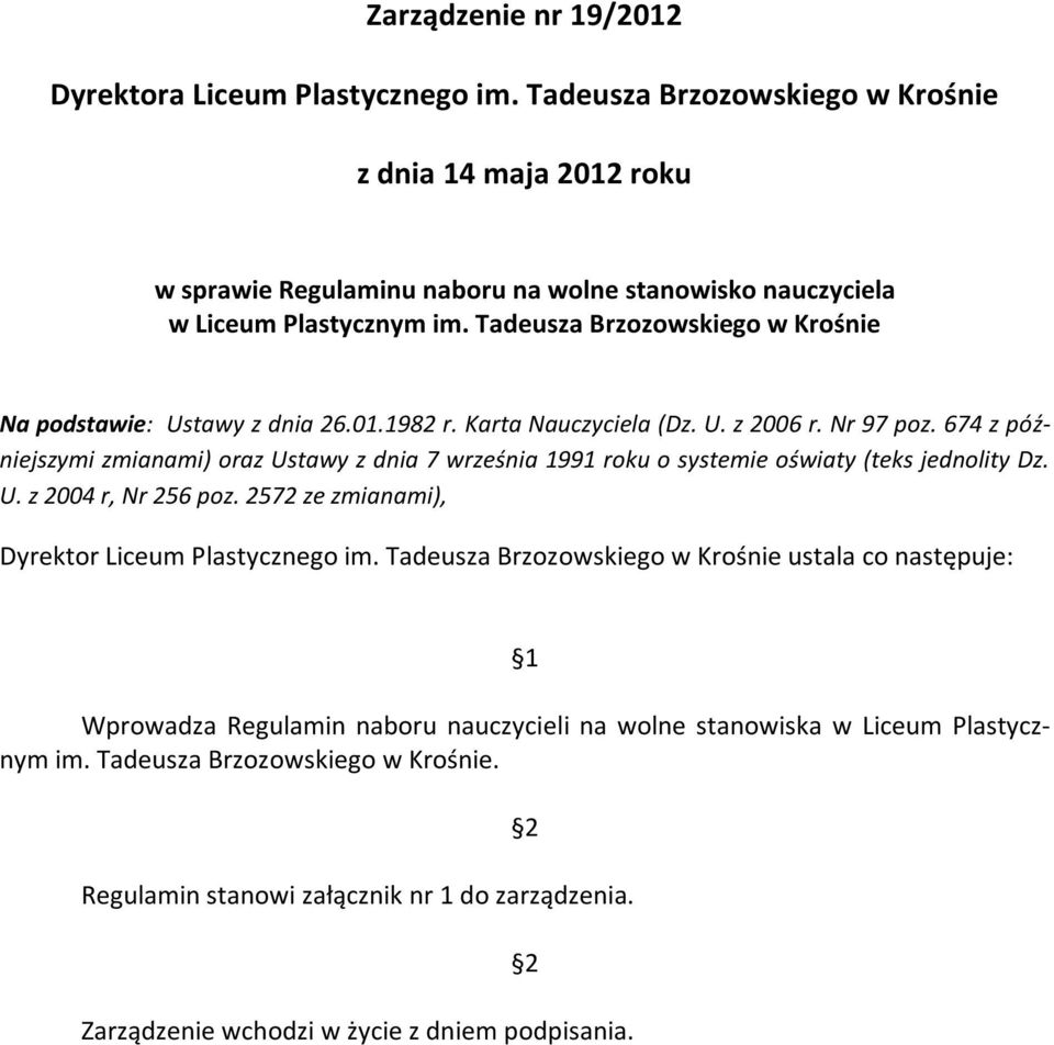 Tadeusza Brzozowskiego w Krośnie Na podstawie: Ustawy z dnia 26.01.1982 r. Karta Nauczyciela (Dz. U. z 2006 r. Nr 97 poz.