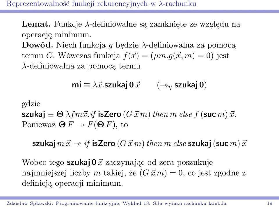 szukaj 0 x ( η szukaj 0) gdzie szukaj Θ λfm x.if iszero (G x m) then m else f (suc m) x.