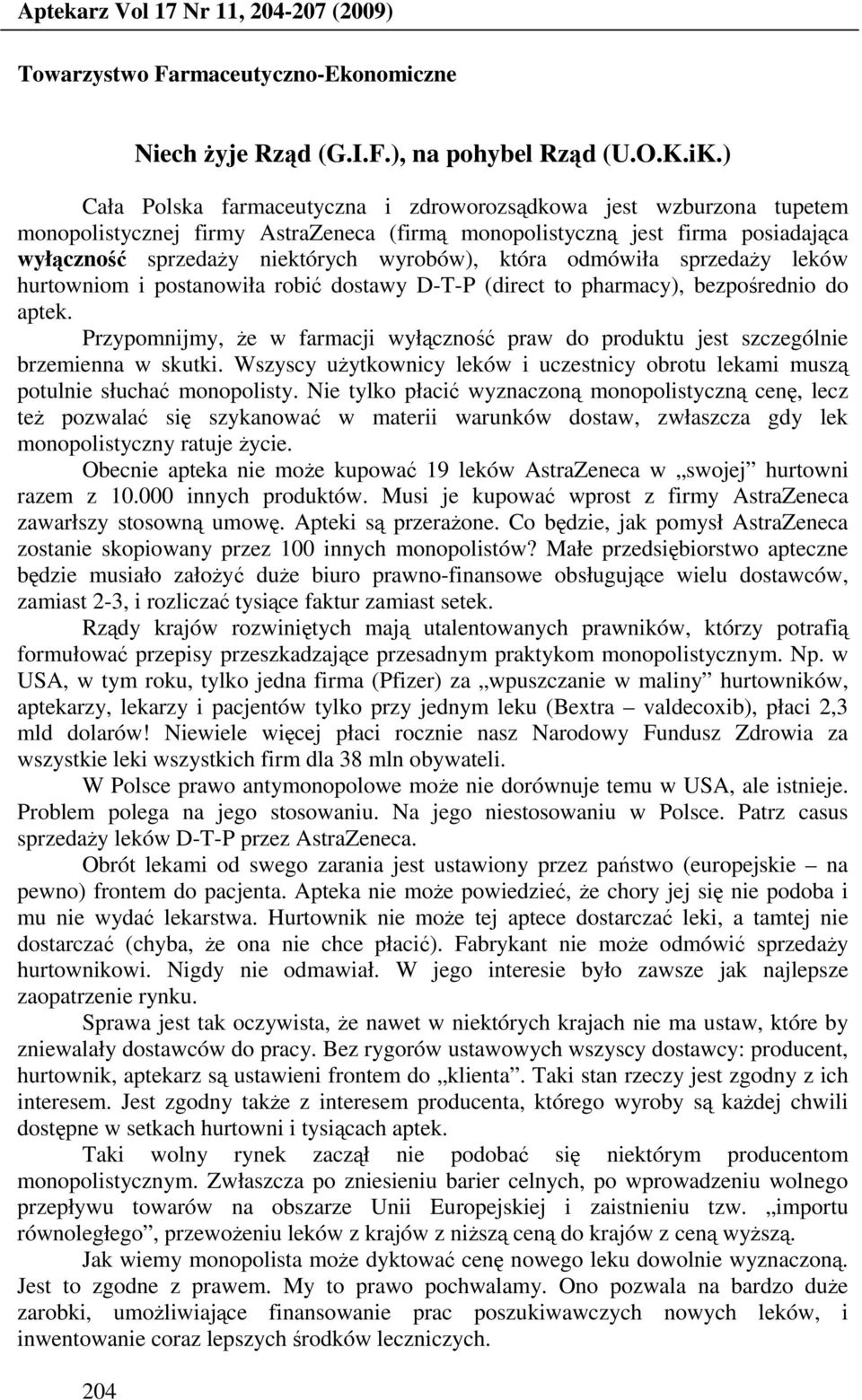 odmówiła sprzedaŝy leków hurtowniom i postanowiła robić dostawy D-T-P (direct to pharmacy), bezpośrednio do aptek.
