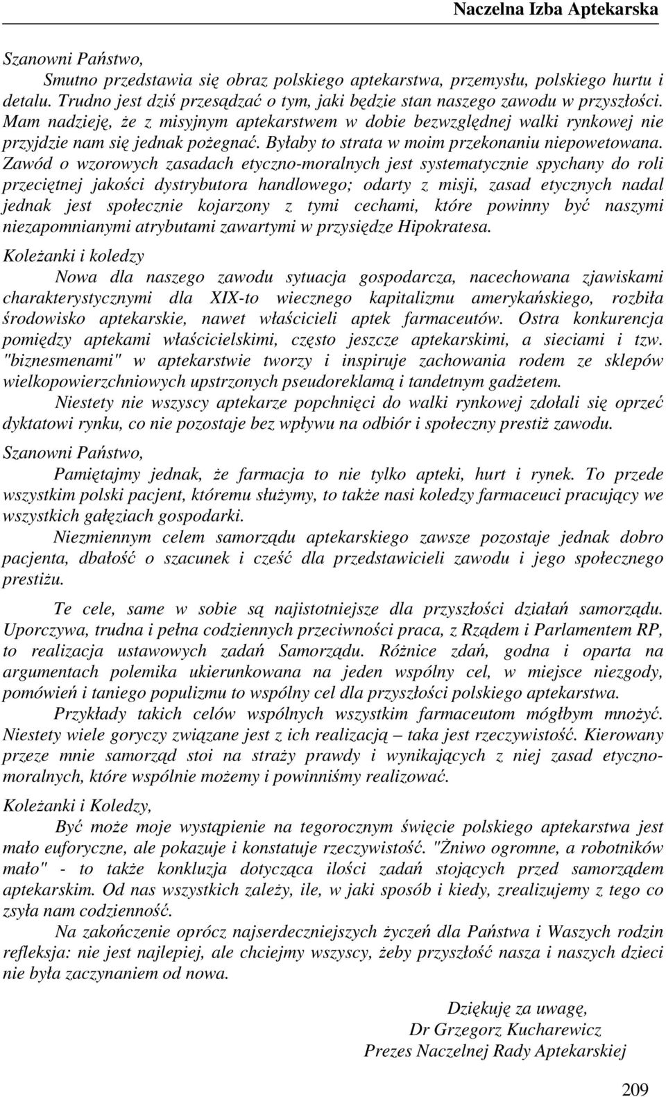 Byłaby to strata w moim przekonaniu niepowetowana.