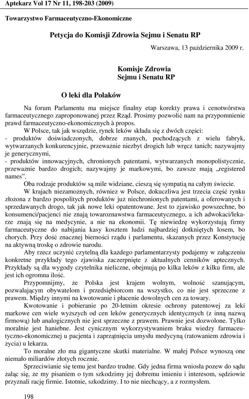 Prosimy pozwolić nam na przypomnienie prawd farmaceutyczno-ekonomicznych à propos.