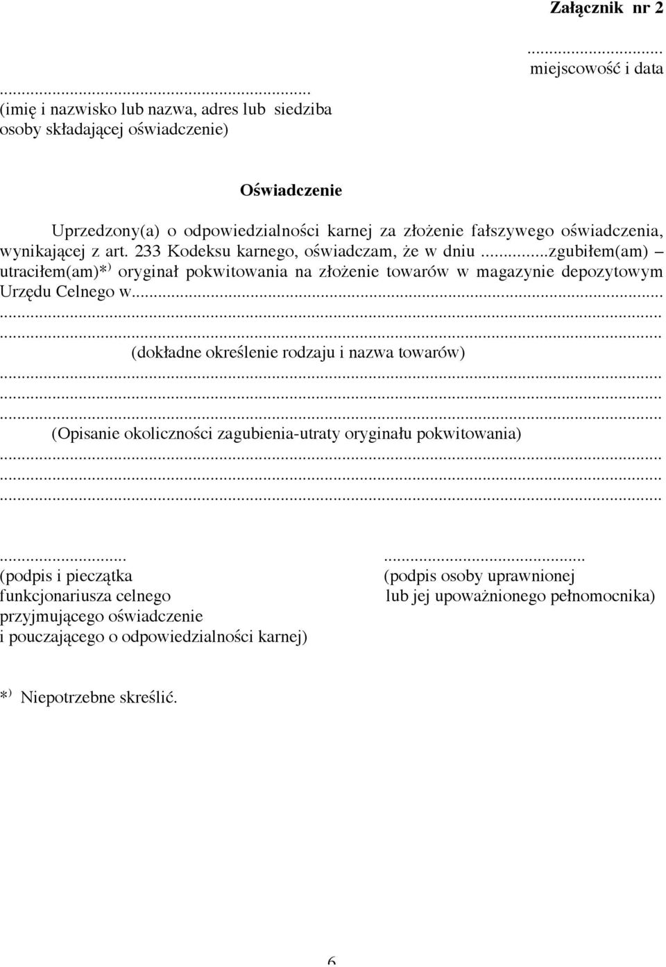 ..zgubiłem(am) utraciłem(am)* ) oryginał pokwitowania na złożenie towarów w magazynie depozytowym Urzędu Celnego w.