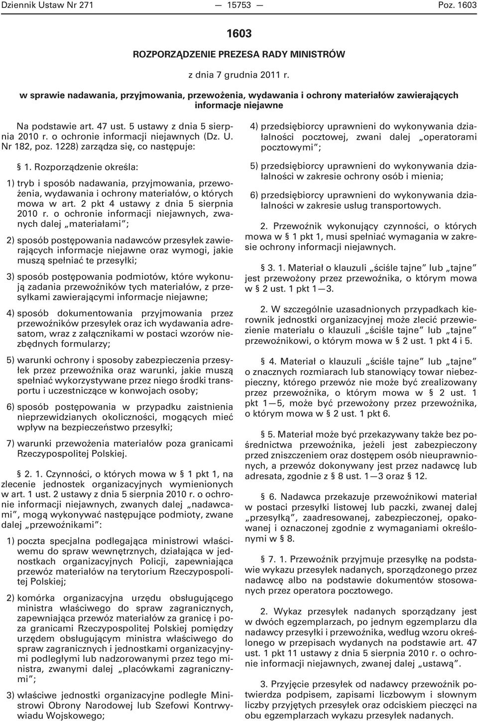 o ochronie informacji niejawnych (Dz. U. Nr 182, poz. 1228) zarządza się, co następuje: 1.