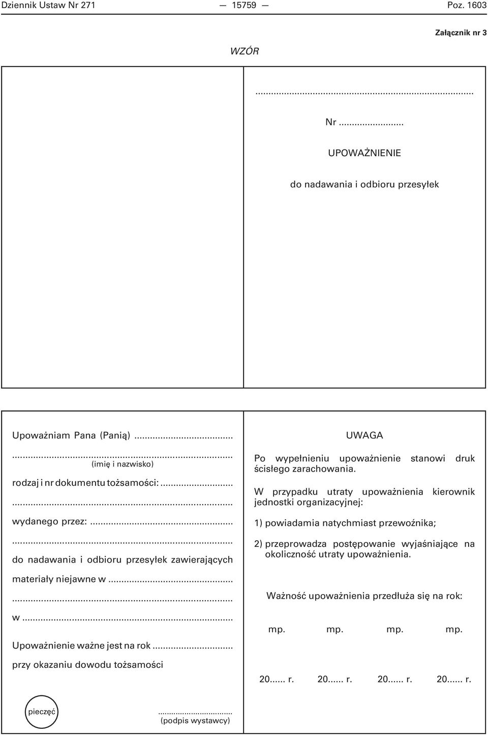 .. przy okazaniu dowodu tożsamości UWAGA Po wypełnieniu upoważnienie stanowi druk ścisłego zarachowania.
