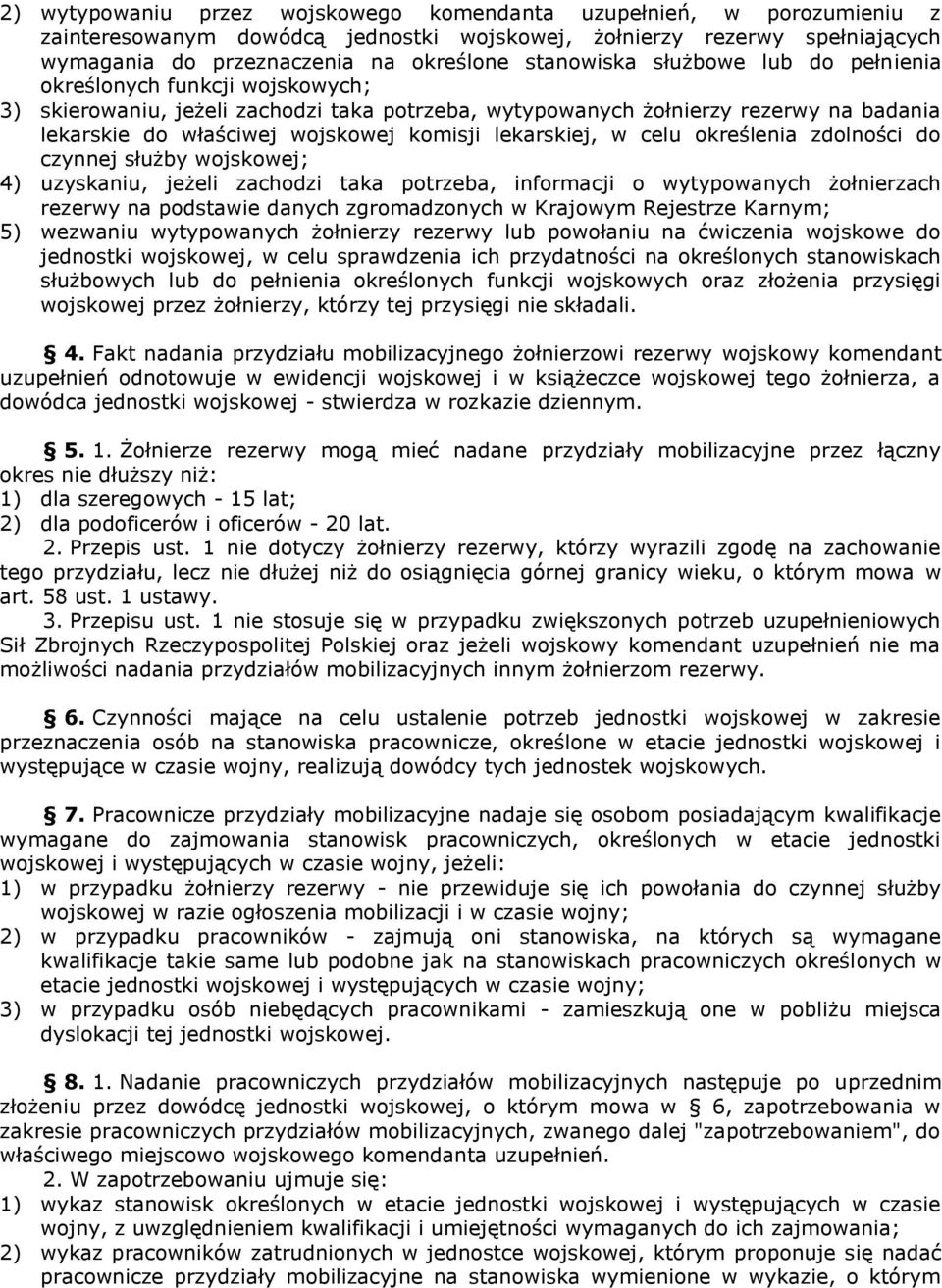 w celu określenia zdolności do czynnej służby wojskowej; 4) uzyskaniu, jeżeli zachodzi taka potrzeba, informacji o wytypowanych żołnierzach rezerwy na podstawie danych zgromadzonych w Krajowym