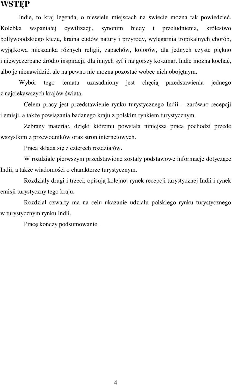 zapachów, kolorów, dla jednych czyste piękno i niewyczerpane źródło inspiracji, dla innych syf i najgorszy koszmar.