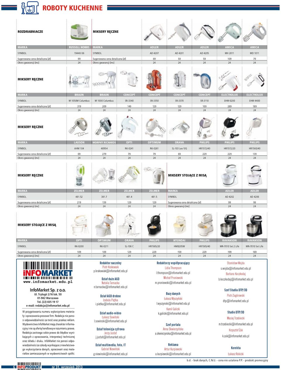 5 AD 4202 AD 4206 MIKSERY STOJĄCE Z MISĄ RK-0200 RK-02 SL-06 C HR565/20 HMB205W HR565/40 MR-700 Set 2 Life MR-700 Set Life InfoMarket Sp. z o.o. Ul. Trylogii 2/6 lok. 50 0-982 Warszawa Tel.