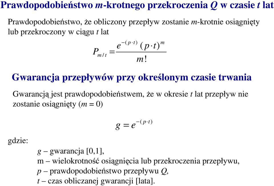 m Gwarancja przepływów przy określonym czasie trwania Gwarancją jest prawdopodobieństwem, Ŝe w okresie t lat przepływ nie