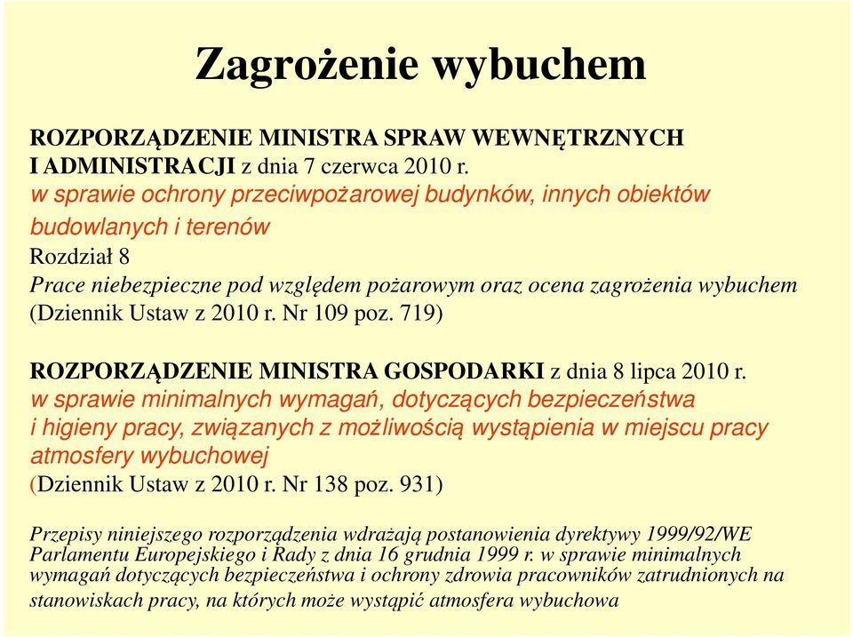 Nr 109 poz. 719) ROZPORZĄDZENIE MINISTRA GOSPODARKI z dnia 8 lipca 2010 r.