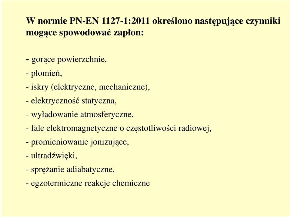 statyczna, - wyładowanie atmosferyczne, - fale elektromagnetyczne o częstotliwości