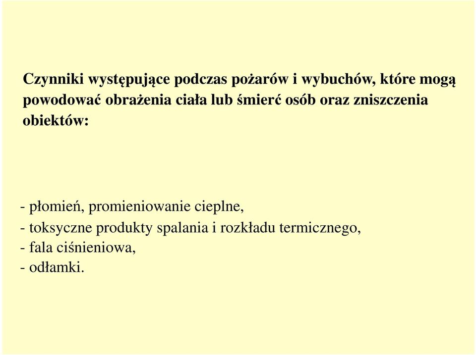 obiektów: - płomień, promieniowanie cieplne, - toksyczne