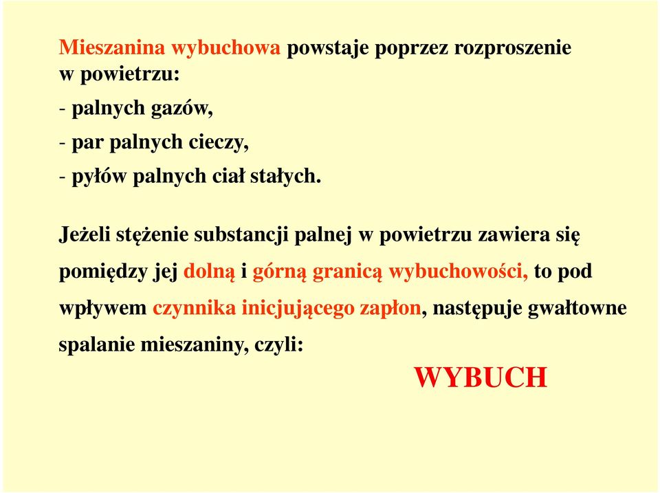 Jeżeli stężenie substancji palnej w powietrzu zawiera się pomiędzy jej dolną i górną