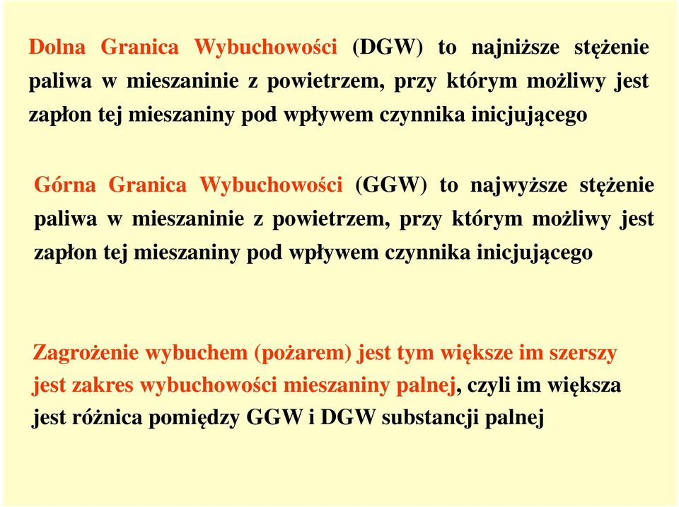 powietrzem, przy którym możliwy jest zapłon tej mieszaniny pod wpływem czynnika inicjującego Zagrożenie wybuchem (pożarem) jest