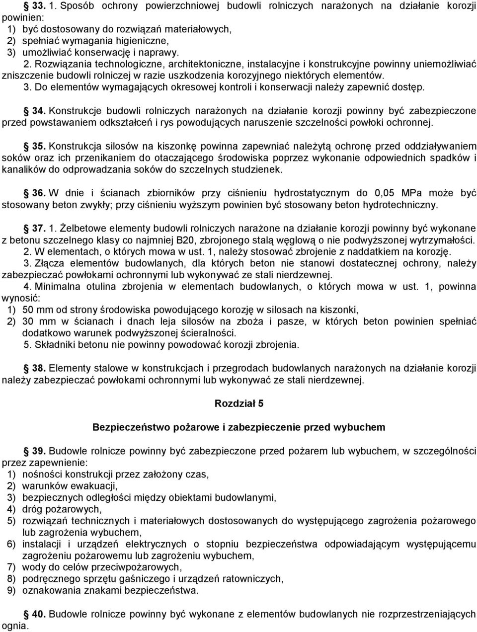 naprawy. 2. Rozwi zania technologiczne, architektoniczne, instalacyjne i konstrukcyjne powinny uniemo liwiać zniszczenie budowli rolniczej w razie uszkodzenia korozyjnego niektórych elementów. 3.