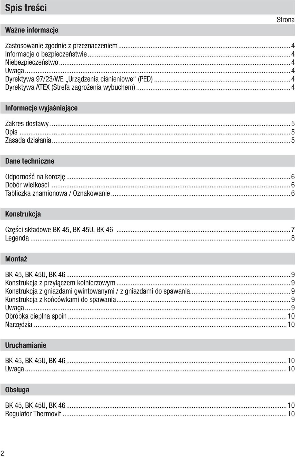 ..6 Tabliczka znamionowa / Oznakowanie...6 Konstrukcja Części składowe BK 45, BK 45U, BK 46...7 Legenda...8 Montaż BK 45, BK 45U, BK 46...9 Konstrukcja z przyłączem kołnierzowym.