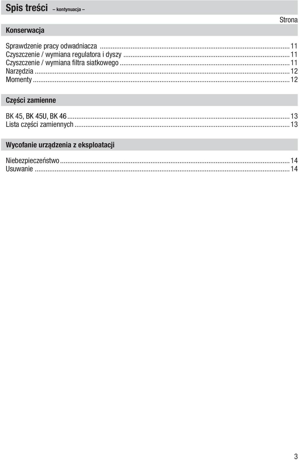 ..11 Czyszczenie / wymiana filtra siatkowego...11 Narzędzia...12 Momenty.