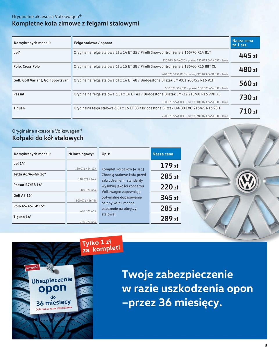 prawe, 1S0 073 644A 03C - lewe Oryginalna felga stalowa 6J x 15 ET 38 / Pirelli Snowcontrol Serie 3 185/60 R15 88T XL 6R0 073 545B 03C - prawe, 6R0 073 645B 03C - lewe Oryginalna felga stalowa 6J x