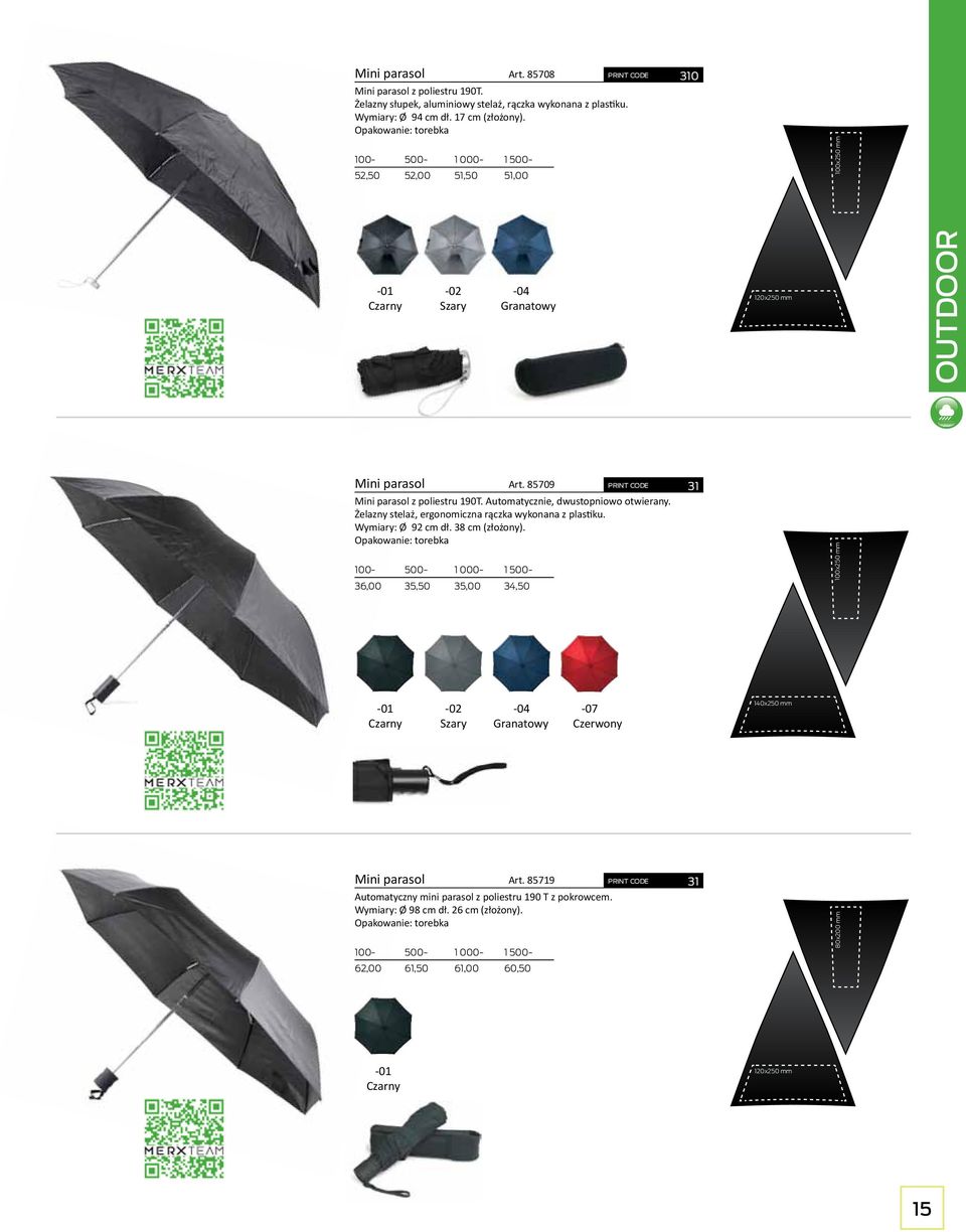Automatycznie, dwustopniowo otwierany. Żelazny stelaż, ergonomiczna rączka wykonana z plastiku. Wymiary: Ø 92 cm dł. 38 cm (złożony).
