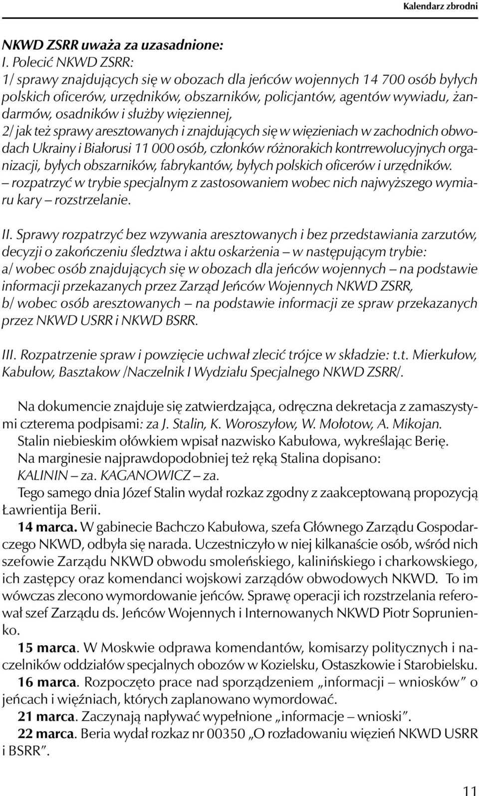 więziennej, 2/ jak też sprawy aresztowanych i znajdujących się w więzieniach w zachodnich obwodach Ukrainy i Białorusi 11 000 osób, członków różnorakich kontrrewolucyjnych organizacji, byłych
