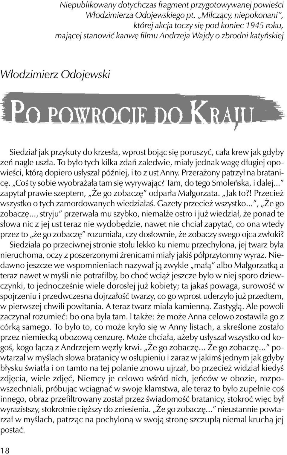 bojąc się poruszyć, cała krew jak gdyby zeń nagle uszła. To było tych kilka zdań zaledwie, miały jednak wagę długiej opowieści, którą dopiero usłyszał później, i to z ust Anny.