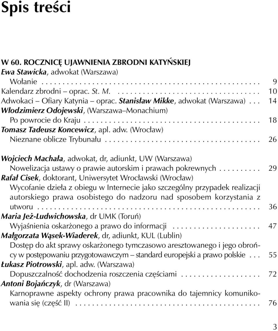 ......................................... 18 Tomasz Tadeusz Koncewicz, apl. adw. (Wrocław) Nieznane oblicze Trybunału.