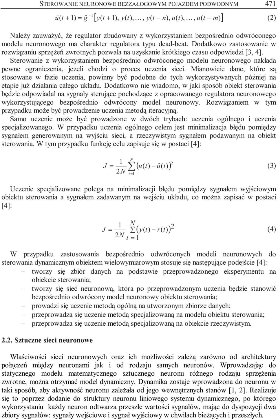 Sterowanie z wykorzystaniem bezpośrednio odwróconego modelu neuronowego nakłada pewne ograniczenia, jeżeli chodzi o proces uczenia sieci.