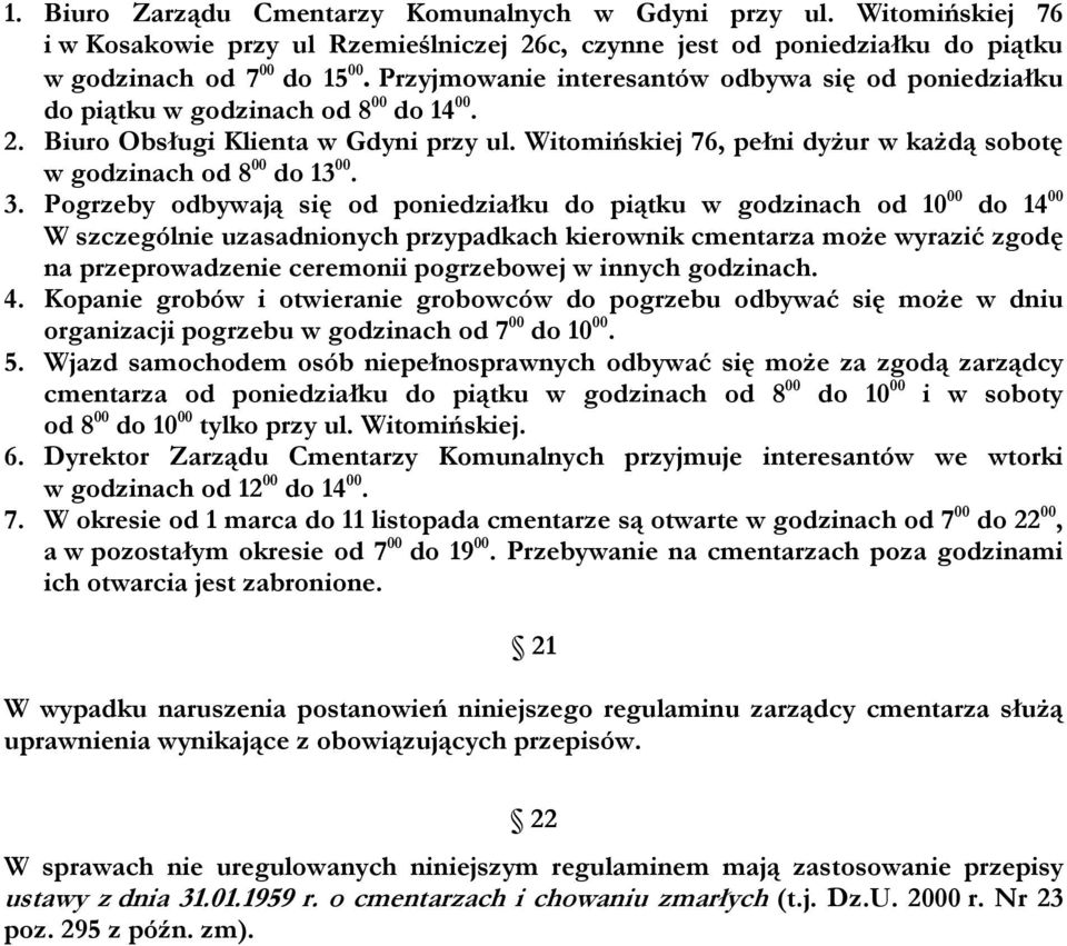 Witomińskiej 76, pełni dyżur w każdą sobotę w godzinach od 8 00 do 13 00. 3.