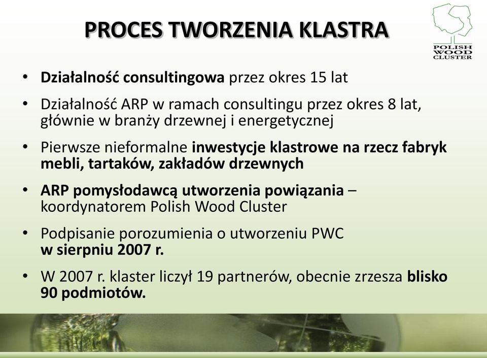 mebli, tartaków, zakładów drzewnych ARP pomysłodawcą utworzenia powiązania koordynatorem Polish Wood Cluster