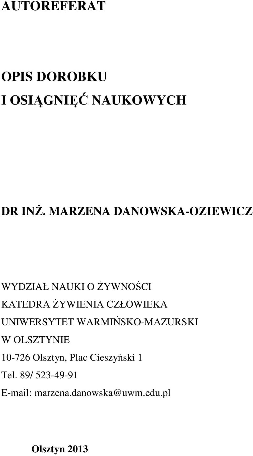 CZŁOWIEKA UNIWERSYTET WARMIŃSKO-MAZURSKI W OLSZTYNIE 10-726 Olsztyn,