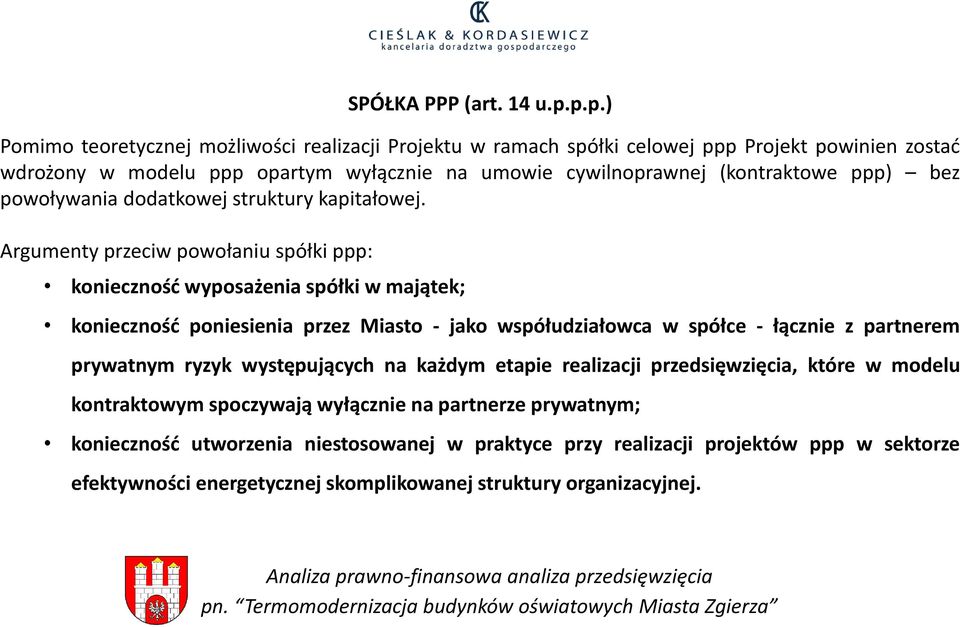 (kontraktowe ppp) bez powoływania dodatkowej struktury kapitałowej.