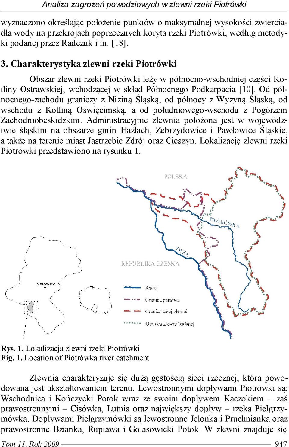 Charakterystyka zlewni rzeki Piotrówki Obszar zlewni rzeki Piotrówki leży w północno-wschodniej części Kotliny Ostrawskiej, wchodzącej w skład Północnego Podkarpacia [10].
