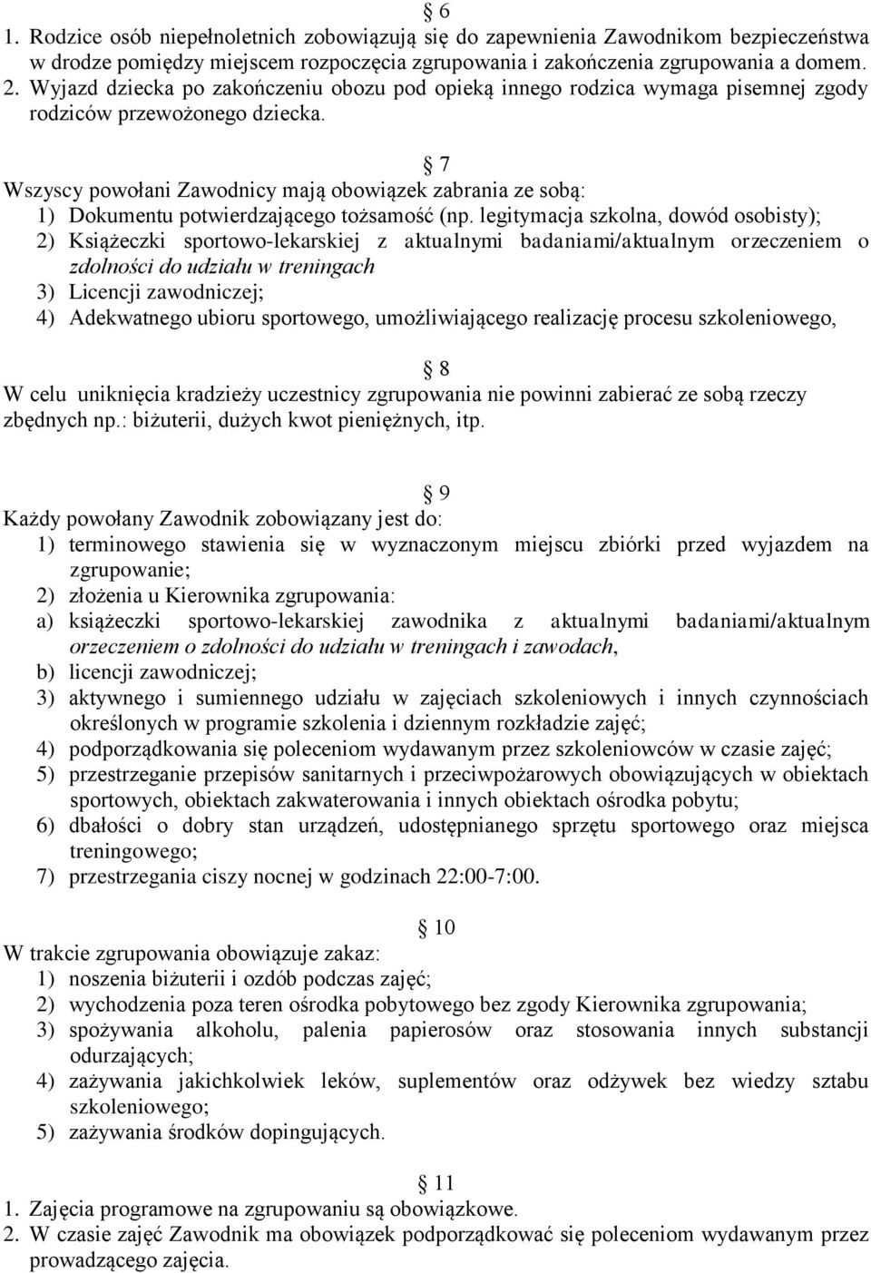 7 Wszyscy powołani Zawodnicy mają obowiązek zabrania ze sobą: 1) Dokumentu potwierdzającego tożsamość (np.