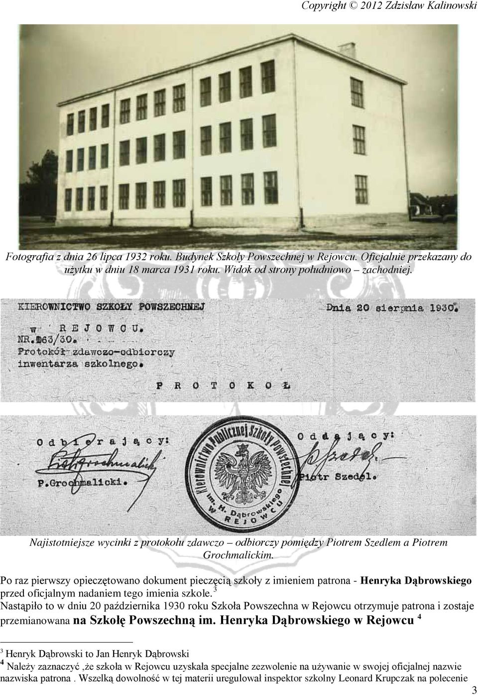 Po raz pierwszy opieczętowano dokument pieczęcią szkoły z imieniem patrona - Henryka Dąbrowskiego przed oficjalnym nadaniem tego imienia szkole.